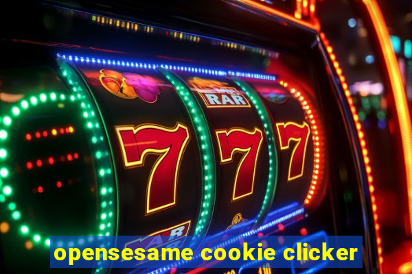 opensesame cookie clicker